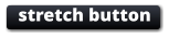 stretch button