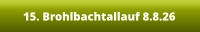 15. Brohlbachtallauf 8.8.26